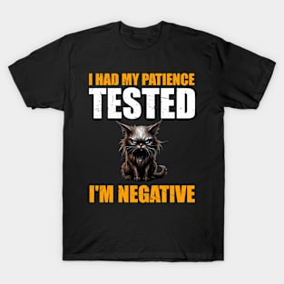 Man Womens I Had My Patience Tested I'm Negative Funny sarcasm T-Shirt